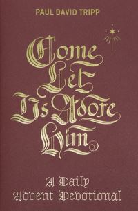 Book Cover for Come, Let Us Adore Him by Paul David Tripp