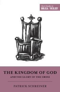 Book Cover for The Kingdom of God and the Glory of the Cross by Patrick Schreiner
