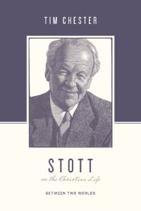 Book Cover for Stott on the Christian Life by Tim Chester