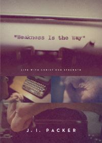Book Cover for Weakness Is the Way by J I Packer