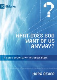 Book Cover for What Does God Want of Us Anyway? by Mark Dever