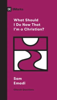 Book Cover for What Should I Do Now That I'm a Christian? by Sam Emadi