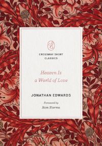 Book Cover for Heaven Is a World of Love by Jonathan Edwards