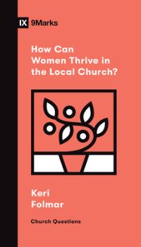 Book Cover for How Can Women Thrive in the Local Church? by Keri Folmar