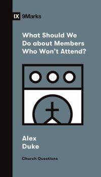 Book Cover for What Should We Do About Members Who Won't Attend? by Alex Duke
