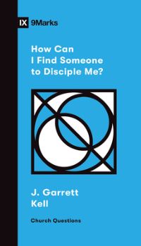 Book Cover for How Can I Find Someone to Disciple Me? by J Garrett Kell