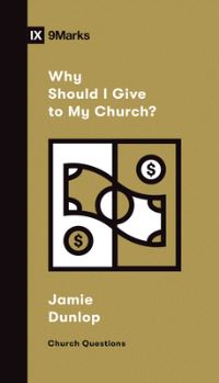 Book Cover for Why Should I Give to My Church? by Jamie Dunlop