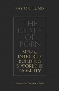 Book Cover for The Death of Porn by Raymond C Ortlund
