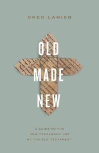 Book Cover for Old Made New by Gregory R Lanier