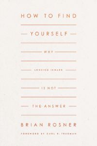 Book Cover for How to Find Yourself by Brian S Rosner