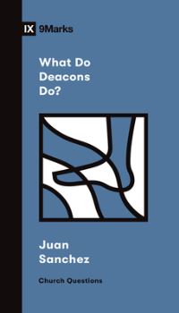 Book Cover for What Do Deacons Do? by Juan R Sanchez
