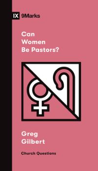 Book Cover for Can Women Be Pastors? by Greg Gilbert