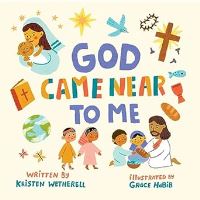 Book Cover for God Came Near to Me by Kristen Wetherell