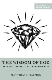 Book Cover for The Wisdom of God by Matthew S Harmon