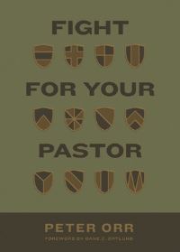 Book Cover for Fight for Your Pastor by Peter Orr
