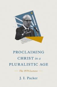 Book Cover for Proclaiming Christ in a Pluralistic Age by J I Packer
