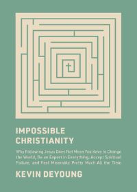 Book Cover for Impossible Christianity by Kevin DeYoung