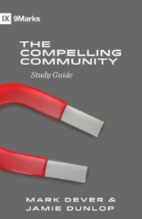 Book Cover for The Compelling Community Study Guide by Mark Dever, Jamie Dunlop