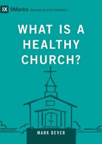 Book Cover for What Is a Healthy Church? by Mark Dever