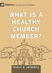 Book Cover for What Is A Healthy Church Member? by Thabiti M Anyabwile