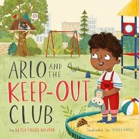 Book Cover for Arlo and the Keep Out Club by Betsy Childs Howard