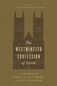 Book Cover for The Westminster Confession of Faith by J V Fesko, John R Muether, D Blair Smith