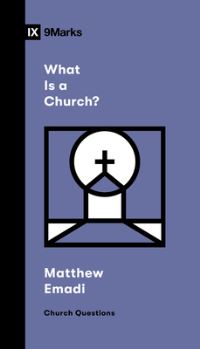 Book Cover for What Is a Church? by Matthew Emadi