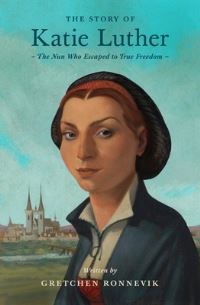 Book Cover for The Story of Katie Luther by Gretchen Ronnevik