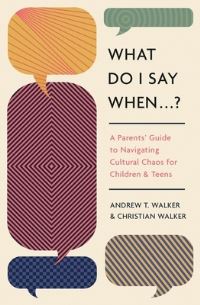 Book Cover for What Do I Say When...? by Andrew T Walker, Christian Walker