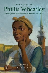 Book Cover for The Story of Phillis Wheatley by K A Ellis