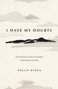Book Cover for I Have My Doubts by Philip Graham Ryken