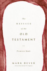 Book Cover for The Message of the Old Testament by Mark Dever