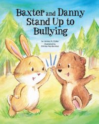 Book Cover for Baxter and Danny Stand Up to Bullying by James M Foley