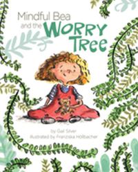 Book Cover for Mindful Bea and the Worry Tree by Gail Silver