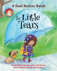 Book Cover for A Feel Better Book for Little Tears by Holly Brochmann, Leah Bowen