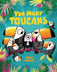 Book Cover for Too Many Toucans by Paula Bowles