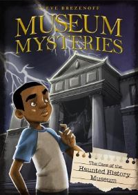 Book Cover for The Case of the Haunted History Museum by Steve Brezenoff