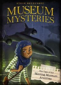 Book Cover for The Case of the Missing Museum Archives by Steve Brezenoff