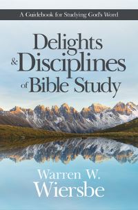 Book Cover for Delights & Disciplines of Bible Study by Warren W Wiersbe