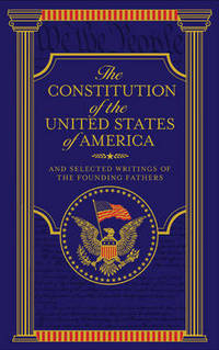 Book Cover for The Constitution of the United States of America and Selected Writings of the Founding Fathers by United States, Barnes  Noble