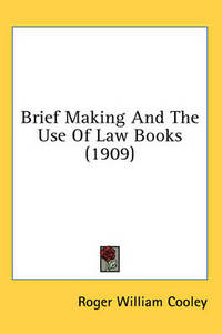 Book Cover for Brief Making And The Use Of Law Books (1909) by Poul Anderson