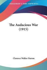 Book Cover for The Audacious War (1915) by Robert Wilson