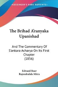 Book Cover for The Brihad A'ranyaka Upanishad by Edward Roer, Rajendralala Mitra