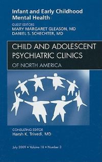 Book Cover for Infant and Early Childhood Mental Health, An Issue of Child and Adolescent Psychiatric Clinics of North America by Mary Margaret Gleason, Daniel S Schechter