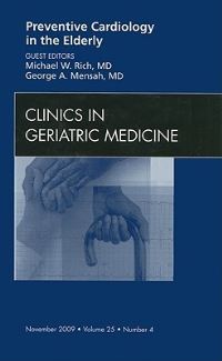 Book Cover for Preventive Cardiology in the Elderly, An Issue of Clinics in Geriatric Medicine by Michael W Rich, George A Mensah
