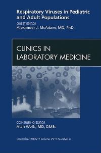 Book Cover for Respiratory Viruses in Pediatric and Adult Populations, An Issue of Clinics in Laboratory Medicine by Alexander J McAdam