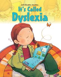 Book Cover for It's Called Dyslexia by Jennifer MooreMallinos
