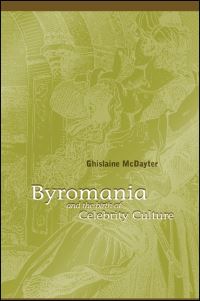 Book Cover for Byromania and the Birth of Celebrity Culture by Ghislaine McDayter