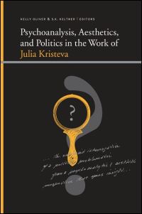 Book Cover for Psychoanalysis, Aesthetics, and Politics in the Work of Julia Kristeva by Kelly Oliver, S K Keltner