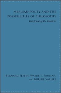 Book Cover for Merleau-Ponty and the Possibilities of Philosophy by Bernard Flynn, Wayne J Froman, Robert Vallier